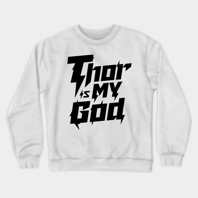 Thor is my God Crewneck Sweatshirt by Odin Asatro